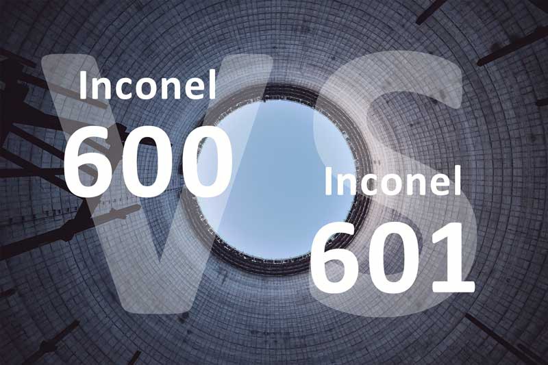 Inconel 600 vs 601 Which is better for your furnace Inconel 600 vs 601 Which is better for your furnace